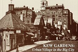 Barry Lewis, Kew Gardens: Urban Village in the Big City (Kew Gardens Council on Recreation and the Arts 1999).